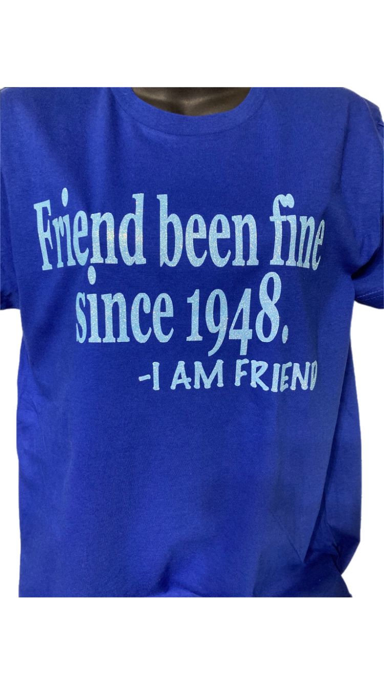 Friend Been Fine Since 1948 - Royal Blue