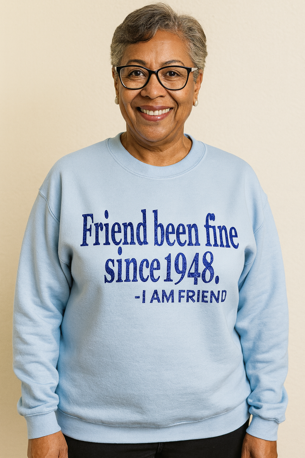 Friend Been Fine Since 1948 - Light Blue