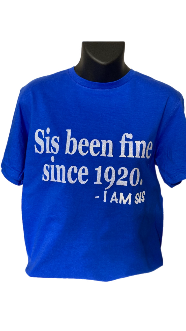 Sis Been Fine Since 1920