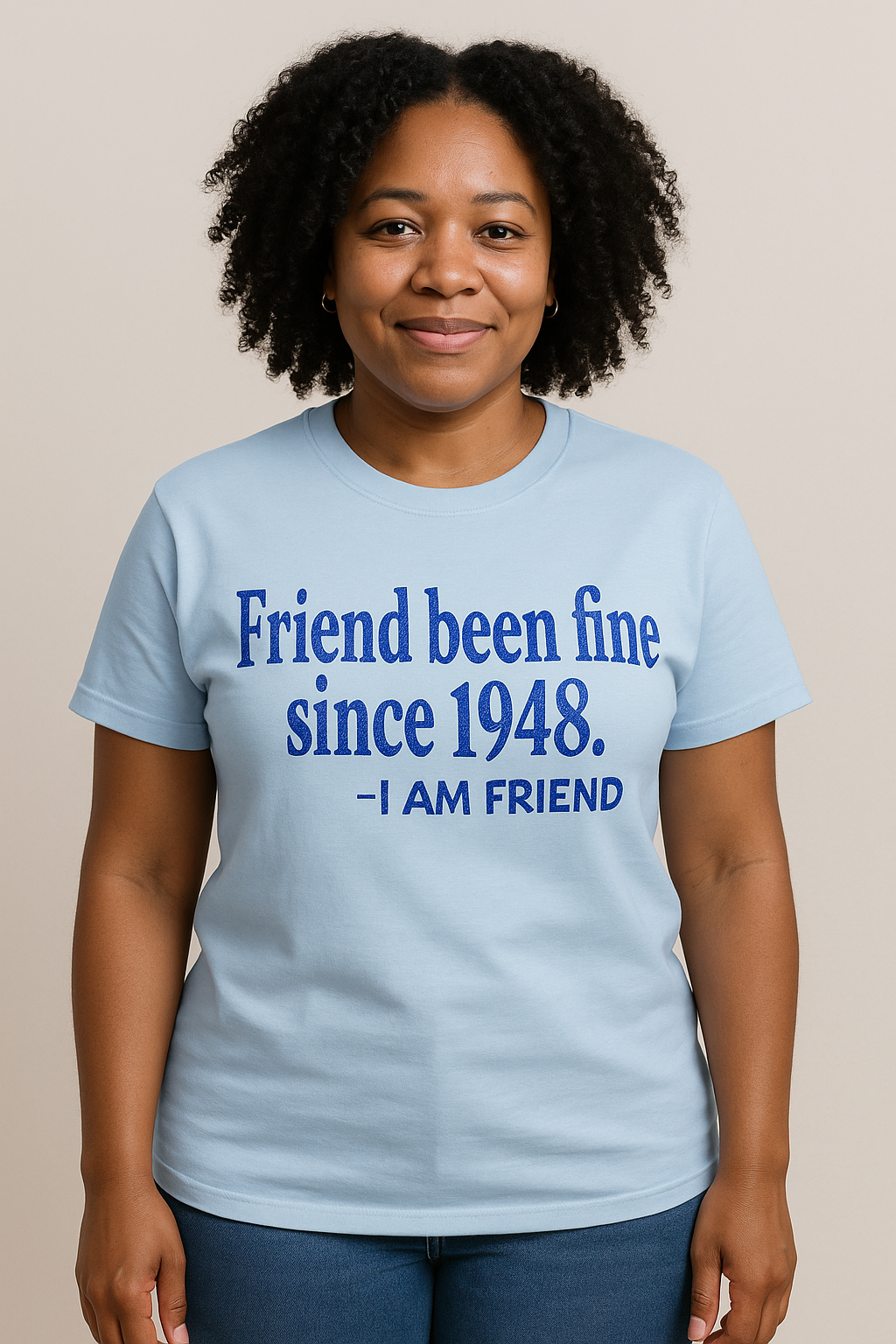 Friend Been Fine Since 1948 - Light Blue
