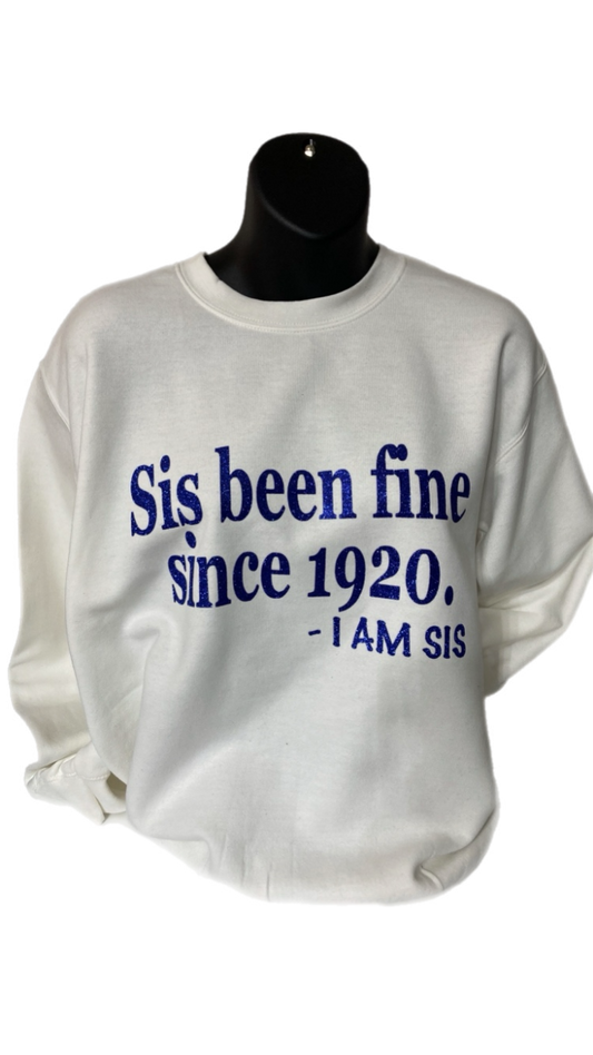 Sis Been Fine Since 1920